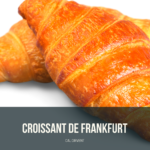 CROISSANT DE FRANKFURT