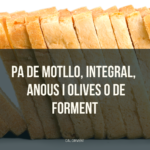 PA DE MOTLLO, INTEGRAL, ANOUS I OLIVES O DE FORMENT