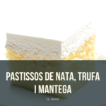 PASTISSOS DE NATA, TRUFA I MANTEGA
